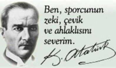 Atatürk’ün Spor Hakkında Söylediği Sözler
