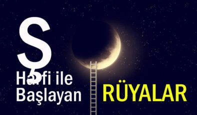 Ş Harfi İle Başlayan Rüyalar