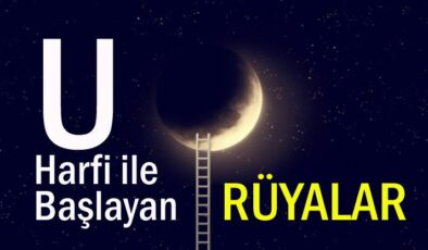 U Harfi İle Başlayan Rüyalar