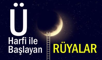 Ü Harfi İle Başlayan Rüyalar