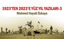 1923’TEN 2023’E YÜZ YIL YAZILARI-III