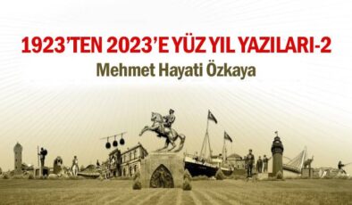 1923’TEN 2023’E YÜZ YIL YAZILARI-II