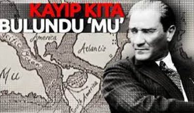 Atatürk’ün Araştırdığı Mu’yu Bilim Neden Görmezden Geliyor
