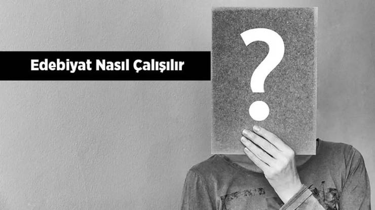 Edebiyat Nasıl Çalışılır?