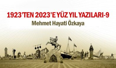 1923’ TEN 2023’E YÜZ YIL YAZILARI-IX