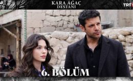 Kara Ağaç Destanı 6. Bölüm