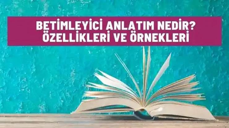 Betimleyici Anlatımın Özellikleri