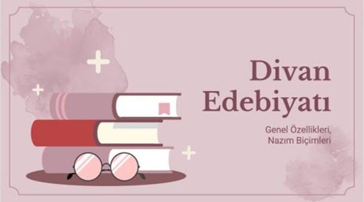 Divan Edebiyatı ve Genel Özellikleri