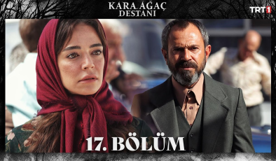 Kara Ağaç Destanı 17. Bölüm