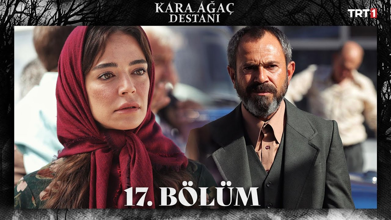 Kara Ağaç Destanı 17. Bölüm