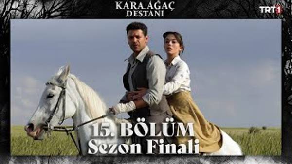 Kara Ağaç Destanı 15. Bölüm