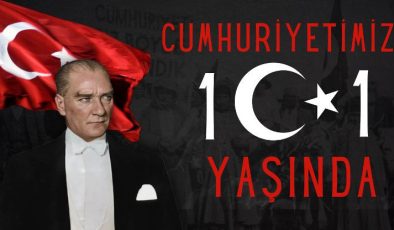 CUMHURİYETİMİZ 101 YAŞINDA