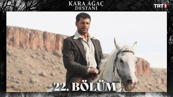 Kara Ağaç Destanı 22. Bölüm