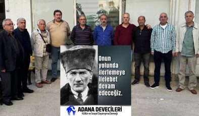 Adana Devecileri “Onun yolunda ilerlemeye ilelebet devam edeceğiz.”