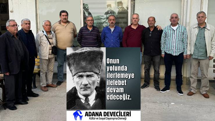 Adana Devecileri “Onun yolunda ilerlemeye ilelebet devam edeceğiz.”