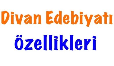 Divan Edebiyatı Ve özellikleri