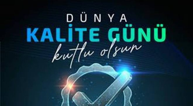 Dünya Kalite Günü’nde Kalitenin Güvenli ve Sürdürülebilir Geleceği!