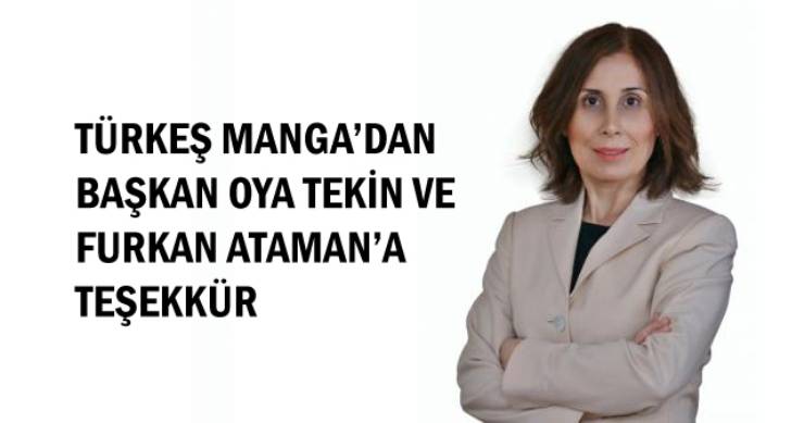 Türkeş Manga’dan Başkan Oya Tekin ve Furkan Ataman’a Teşekkür