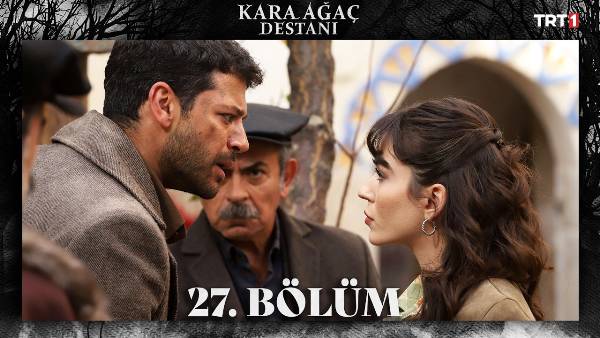 Kara Ağaç Destanı 27. Bölüm