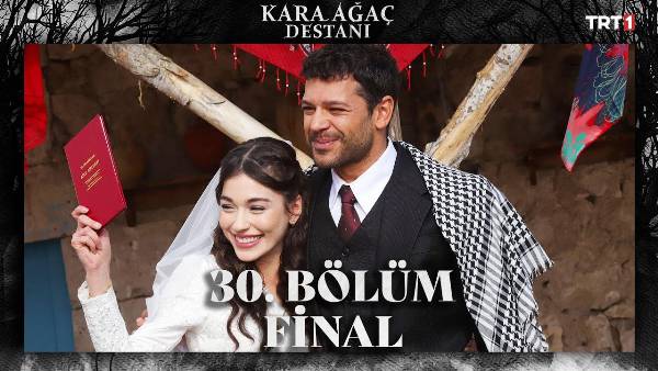 Kara Ağaç Destanı 30. Bölüm – Final