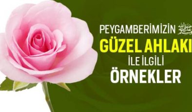 Peygamber Efendimizin Güzel Ahlakı İle İlgili Hadisleri
