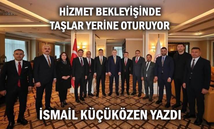 Hizmet Bekleyişinde Taşlar Yerine Oturuyor