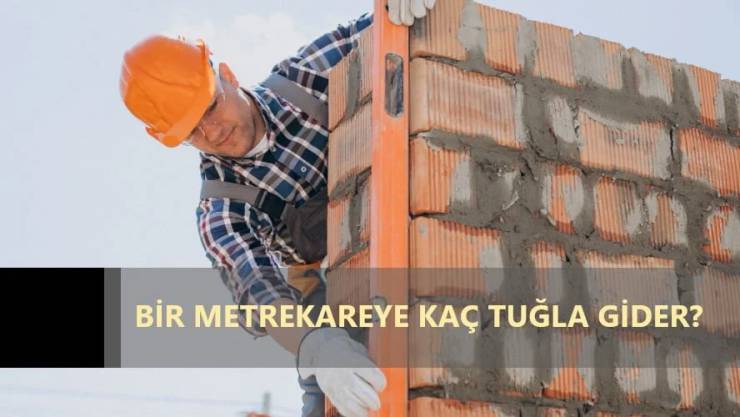 1 metrekareye Ne Kadar Tuğla Harcanır