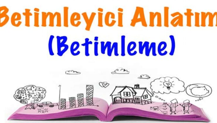 Betimleme, Betimleyici Anlatım, Betimleme Biçimi