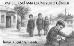VAY BE… ESKİ AMA ESKİMEYEN O GÜNLER