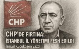 CHP’de Fırtına: İstanbul İl Yönetimi Fesh Edildi