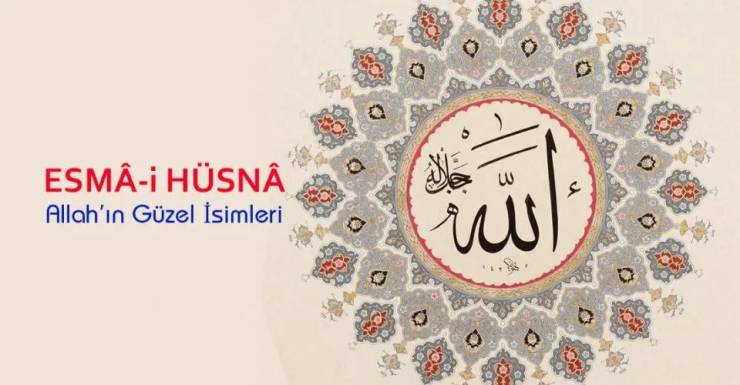 Cenâb-ı Allah’ın güzel isimleri ve anlamları…