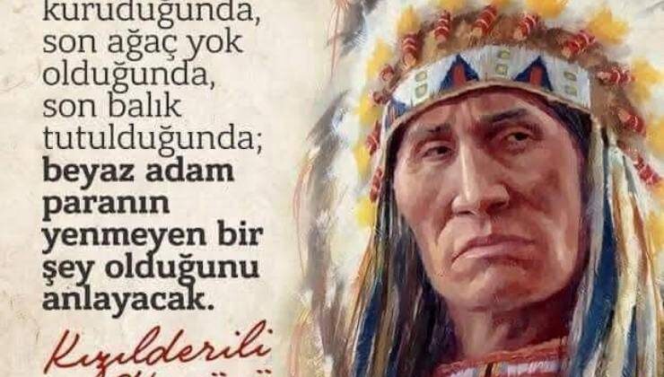 Kızılderili Atasözü” Ne Söylüyor?
