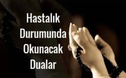 Hastanın Okuması Ya da Onun Yanında Okunması Gereken Dua Nedir ?