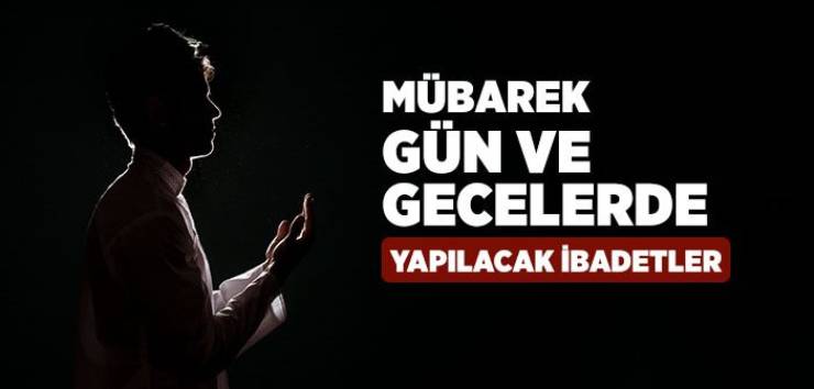 Mübarek Gün ve Gecelerde Yapılacak Türkçe Dua