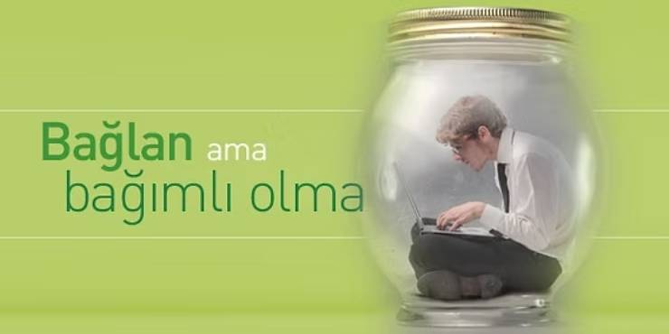 Bağlanın Ama Bağımlı Olmayın