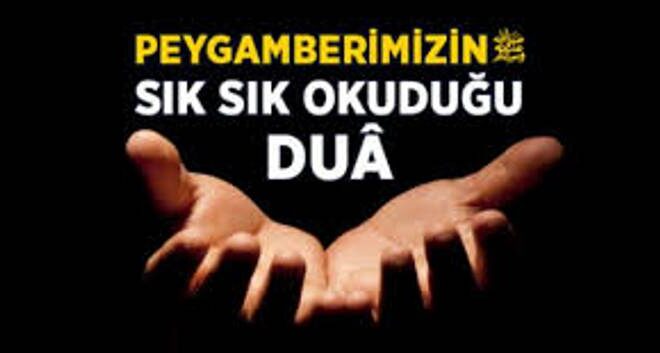 Peygamberimizin çok sık ettiği dua