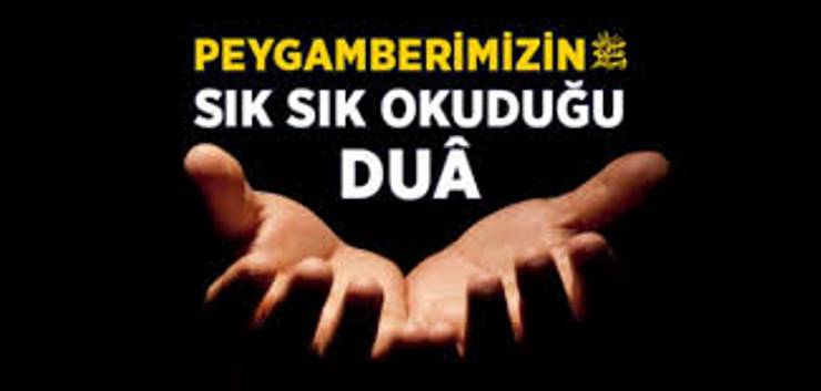 Peygamberimizin çok sık ettiği dua