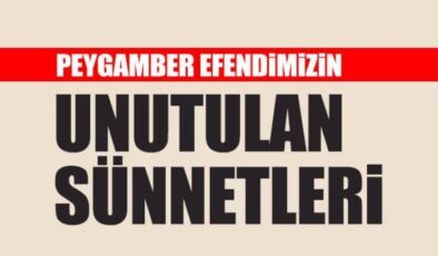Unutulan sünnetler ve farzlar