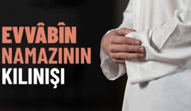 Evvâbîn Namazı Nedir?