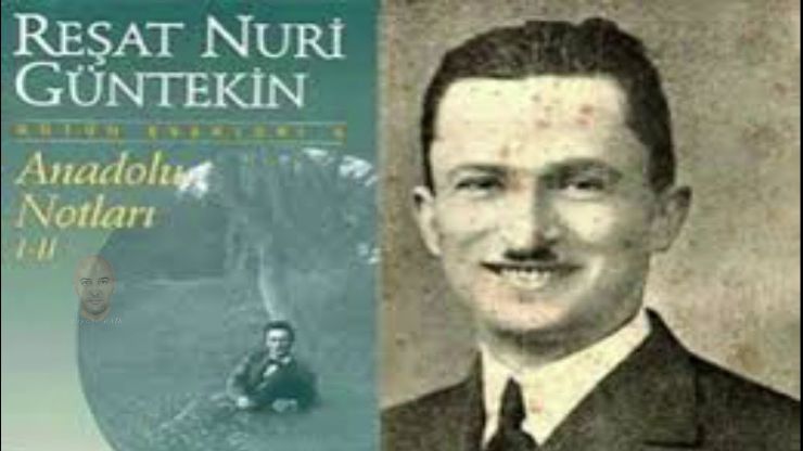 Anadolu Notları – Reşat Nuri Güntekin Özet ve İncelemesi