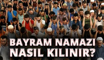 Bayram Namazı Nasıl Kılınır? Ramazan ve Kurban Bayramı Namazı Rehberi