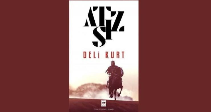 Deli Kurt – Hüseyin Nihâl Atsız Özet ve İncelemesi