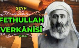Fethullah-ı Verkânisî Hazretleri ve Hayatı