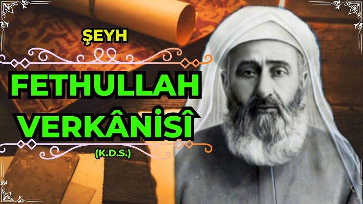 Fethullah-ı Verkânisî Hazretleri ve Hayatı