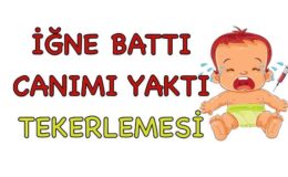 İğne Battı Canımı Yaktı Tekerlemesi Sözleri