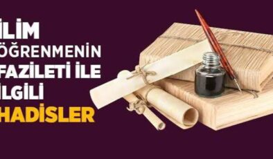 İlim Öğrenmenin Fazileti ve Alimlerin Üstünlüğü
