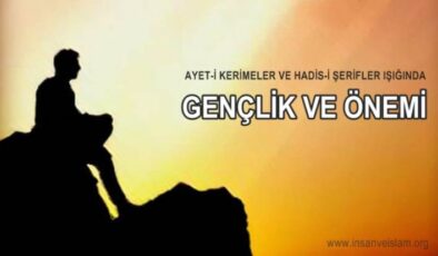 Peygamber Efendimizin Gençler İle İlgili Hadis-i Şerifleri ve Anlamı