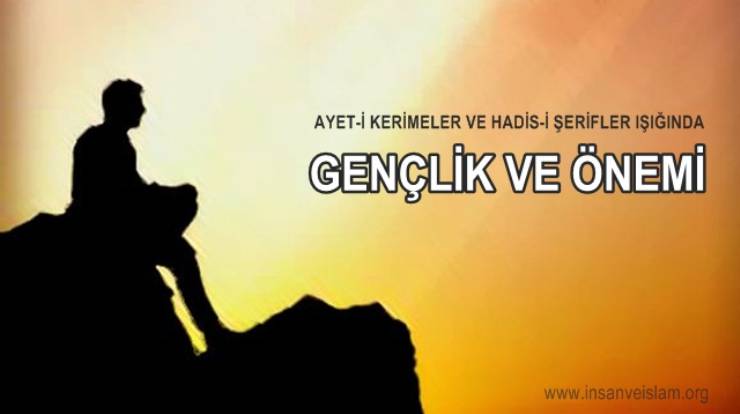 Peygamber Efendimizin Gençler İle İlgili Hadis-i Şerifleri ve Anlamı