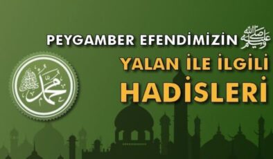 Peygamber Efendimizin Yalan İle İlgili Hadis-i Şerifleri