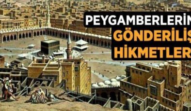 Peygamberlerin gönderilmelerinin hikmetleri